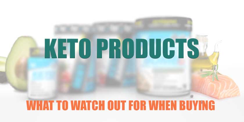 What to Watch Out For When Buying Keto Products
